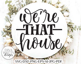 We're That House SVG | Funny Welcome Design