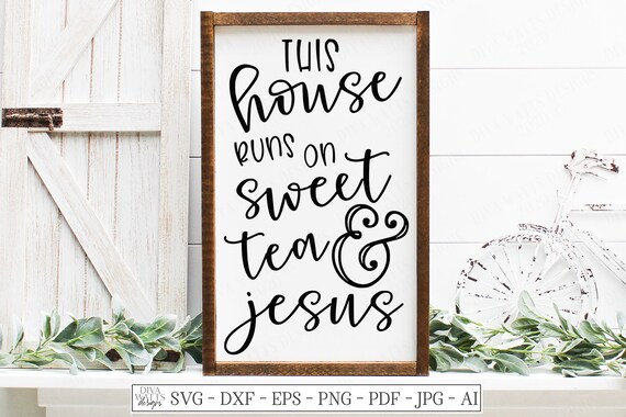 Svg This House Runs On Sweet Tea And Jesus Cutting File Etsy