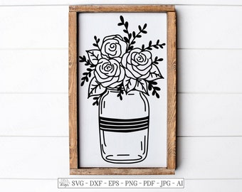 SVG | Roses Mason Jar | Cutting File | Farmhouse Rustic Rose Floral Sign | Wall Art Decor | Vinyl Stencil HTV | dxf eps | Pillow Tea Towel