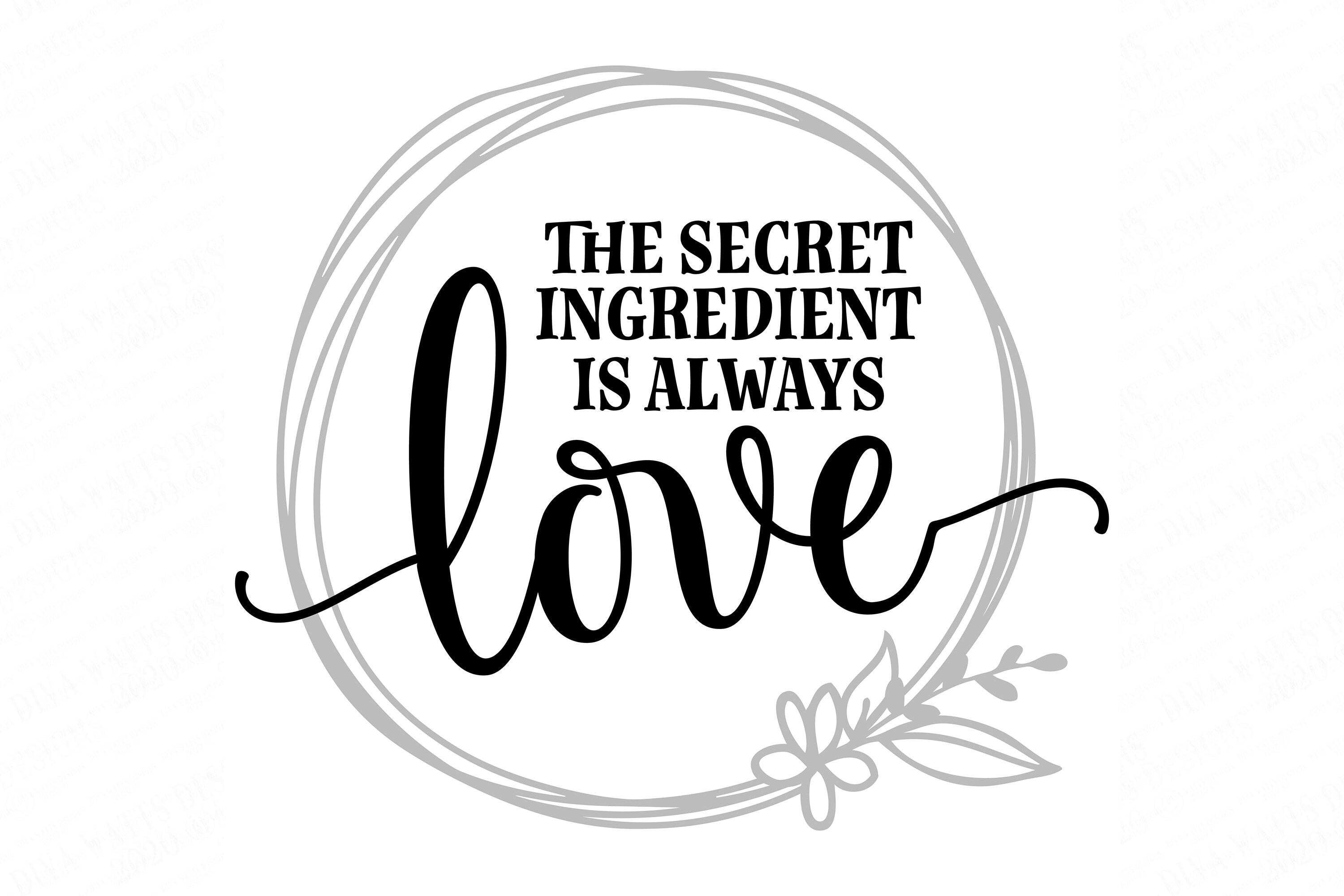 SVG The Secret Ingredient Is Always Love Cutting File Etsy