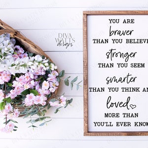 SVG | Braver Stronger Smarter Loved | Cutting File | You Are Braver Than You Think, Stronger Than You Seem, Loved More Than You Know | PNG