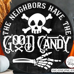 The Neighbors Have The Good Candy SVG | Halloween Round Design