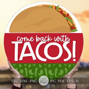 Come Back With Tacos SVG Cute Taco SVG Taco Tuesday SVG Welcome svg Mexican Welcome svg Cricut svg Taco Sign