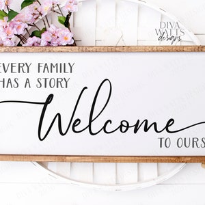 SVG | Every Family Has A Story Welcome To Ours | Cutting File | Farmhouse Rustic Sign | Vinyl Stencil HTV | DXF eps | Script with Tails | ai