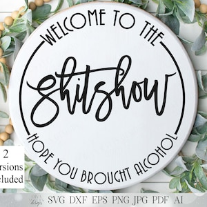 Welcome To The ShitShow | Hope You Brought Alcohol | 2 Versions Included | Round Sign | Humor Sign | Funny Sign | SVG DXF and More! | Mature
