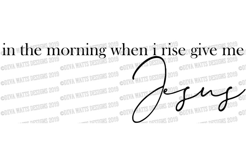 SVG In The Morning When I Rise Give Me Jesus | Cutting File | Farmhouse Bedroom Sign Art | Vinyl Stencil htv | DXF png eps jpg image 2