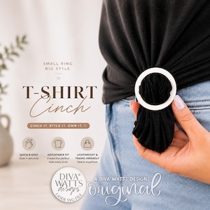 May include: A white circular T-shirt cinch ring is shown, cinching a black t-shirt. The text on the image reads "T-SHIRT Cinch" and "Cinch it. Style it. Own it.". The image also includes the text "Quick & Easy", "Adjustable Fit", and "Lightweight & Travel-Friendly".