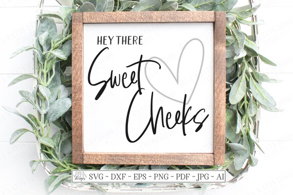 SVG Hey There Sweet Cheeks Cutting File Bathroom Humor | Etsy