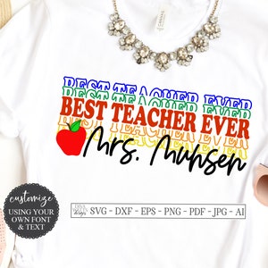 May include: White t-shirt with the text "BEST TEACHER EVER" in rainbow colors and a red apple. The text "Mrs. Munsen" is written in black below the rainbow text. The text "customize using your own font & text" is in a circle on the bottom left of the shirt.