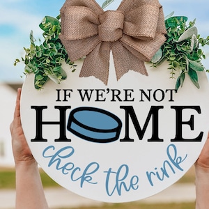 If We're Not Home Check The Rink SVG Welcome SVG Hockey SVG For Welcome Door Hanger Hockey Sign For Hockey Player svg Front Door Sign