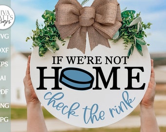 If We're Not Home Check The Rink SVG Welcome SVG Hockey SVG For Welcome Door Hanger Hockey Sign For Hockey Player svg Front Door Sign