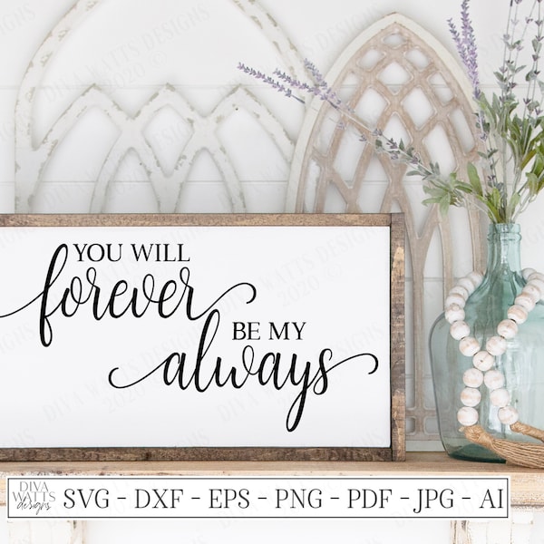 SVG | You Will Forever Be My Always | Cutting File | Love Wedding Anniversary | DXF | Farmhouse Bedroom Sign | Vinyl Stencil HTV | eps jpg