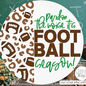 Pardon The Noise It's Football Season! SVG | Football Leopard Print Design