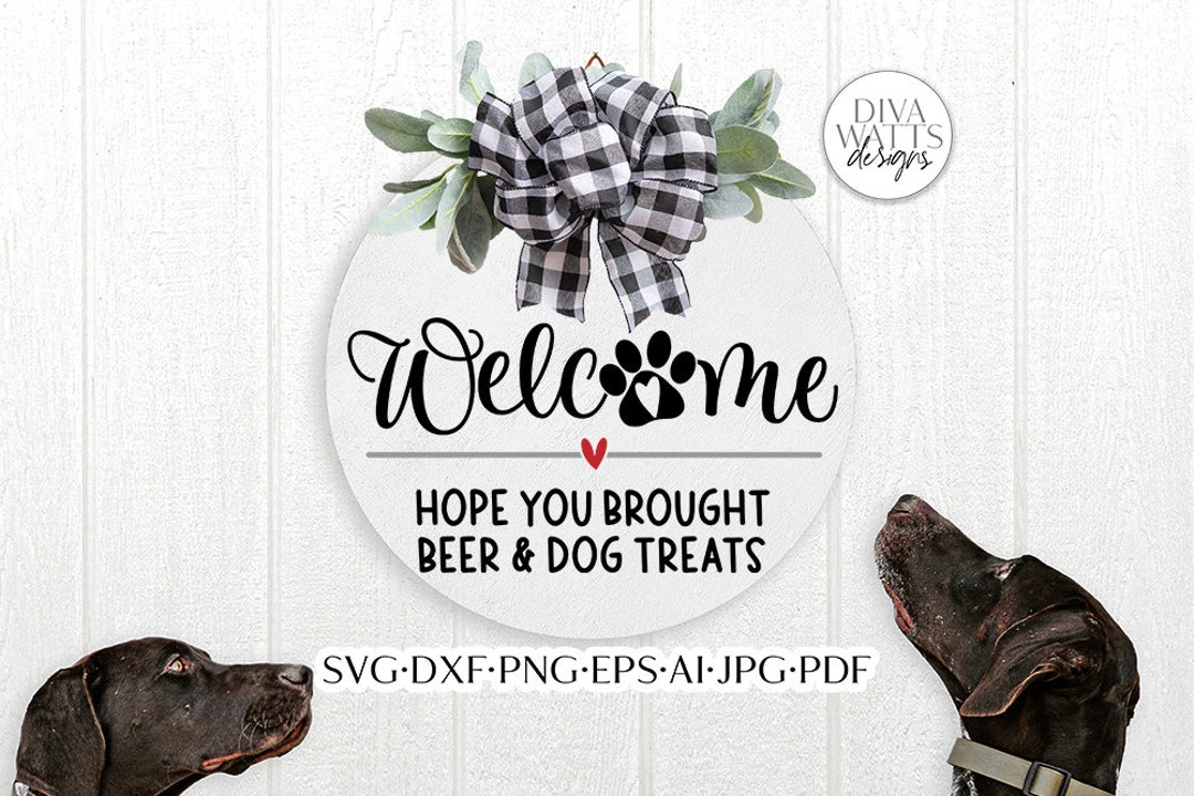 Hope You Brought Beer & Dog Treats SVG Funny Pet Door Hanger