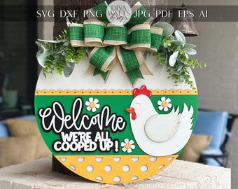 Welcome We're All Cooped Up SVG | Funny Chicken Door Hanger Laser Cut File | Farmhouse Layered Round Sign for Glowforge & Xtool