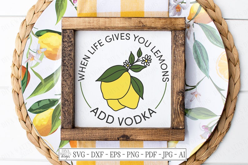 Download SVG When Life Gives You Lemons Add Vodka Cutting File | Etsy