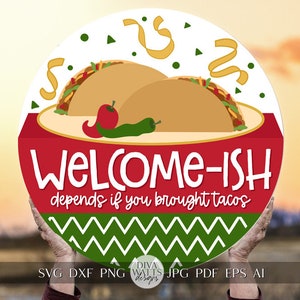 Welcome-ish Depends If You Brought Tacos SVG Cute Taco SVG Taco Tuesday SVG Welcome svg Mexican Welcome svg Cricut svg Taco Sign