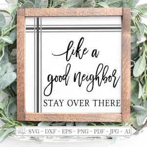 SVG / Like A Good Neighbor Stay Over There / Archivo de corte / Letrero redondo rústico de granja / Saco de cereales / Plantilla de vinilo HTV / dxf eps / Cuadrado