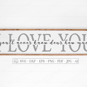 SVG / Non saprai mai caro quanto ti amo / File di taglio / Stencil in vinile HTV / Cuscino per maglietta con cartello / Split / Silhouette Cricut / dxf ai