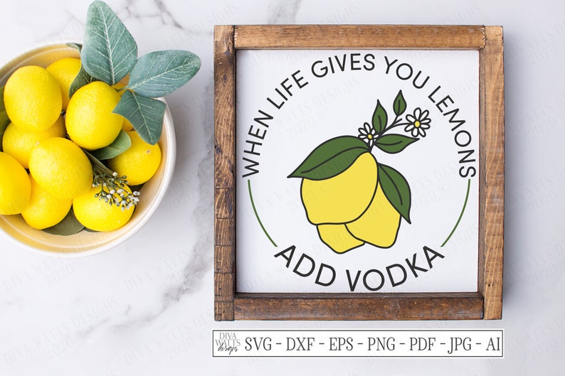 Download SVG When Life Gives You Lemons Add Vodka Cutting File | Etsy