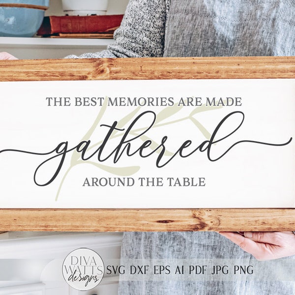 The Best Memories Are Made Gathered Around The Table SVG | Farmhouse Sign | dxf and more