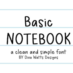 May include: Basic Notebook font, a clean and simple font by Diva Watts Designs. The text is written in a handwritten style on a white background with blue lines.