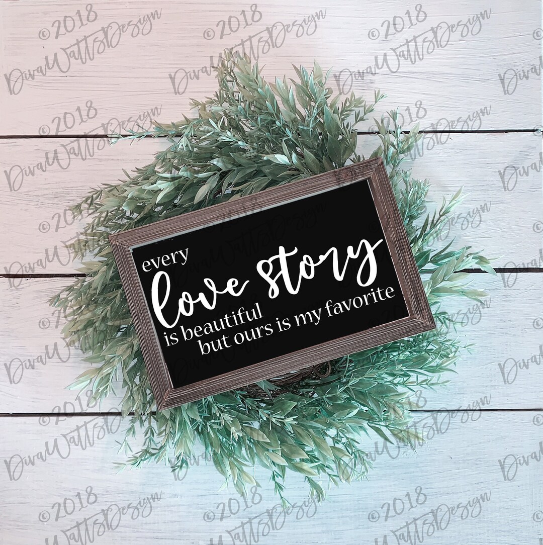 SVG | Every Love Story is Beautiful but Ours is My Favorite | Cuttable ...