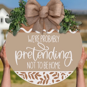 We're Probably Pretending Not To Be Home SVG Funny Door Hanger SVG Funny Welcome svg Welcome svg Farmhouse Door Hanger svg file