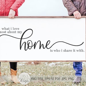 Ciò che amo di più della mia casa è con chi la condivido SVG / Cartello della fattoria SVG / dxf e altro