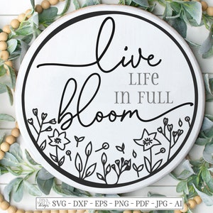 SVG | Leef het leven in volle bloei | Snijbestand | Bloemen Tuin Bloem | Rond bord met ronde krans | Boerderij rustiek | dxf-ai | Lente Zomer