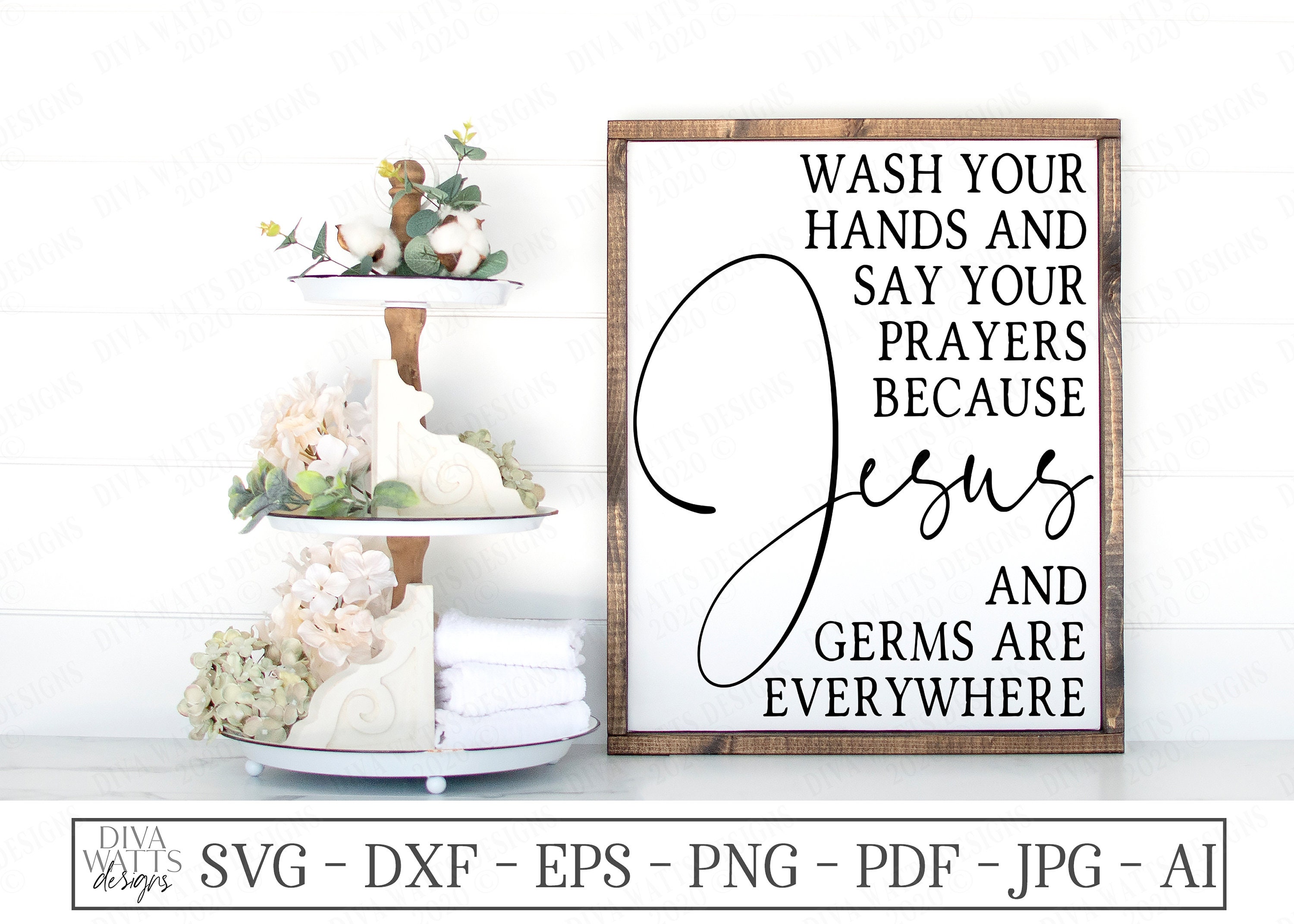 Svg Wash Your Hands And Say Your Prayers Because Jesus And Germs Are Everywhere Cutting File Bathroom Sign Dxf Png Printable Jpg