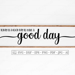 SVG | Vandaag is een goede dag om een fijne dag te hebben | Snijbestand | Rustiek bord boerderij | DXF png eps | Vinylsjabloon HTV |  |