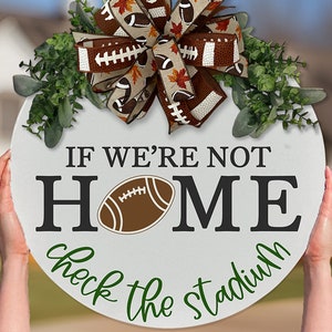 If We're Not Home Check The Stadium SVG Fall Football SVG Football Door Hanger SVG Football Welcome svg Welcome svg For Football Fan svg