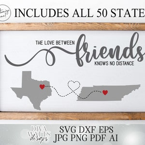 The Love Between Friends Knows No Distance | Cutting File | SVG EPS DXF ai | Farmhouse Sign | All States Included