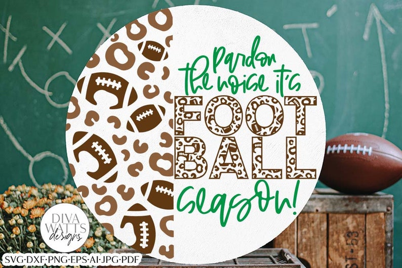 May include: A white circle with a leopard print design on the left side and the text "Pardon the noise it's Football season!" in green on the right side. The text is also decorated with a leopard print design.