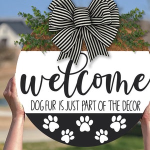 Welcome Dog Fur Is Just Part Of The Decor SVG Pet Welcome SVG Welcome Farmhouse SVG Dog Paw svg Funny Dog svg Funny Welcome Door Hanger svg