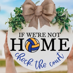 If We&#39;re Not Home Check The Court SVG Volleyball Welcome SVG For Volleyball Player Sign Volleyball Front Door Hanger For Volleyball Welcome