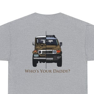 FJ40 Mens Tee, FJ Cruiser Tee, Who's Your Daddy Tee, Land Cruiser Shirt - Reefmonkey Artist Brody Plourde