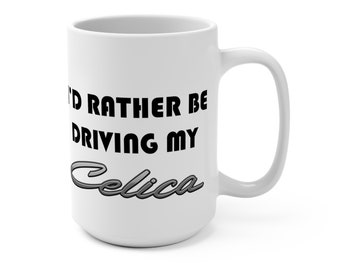 I'd Rather Be Driving My Celica Ceramic Coffee Mug - Reefmonkey