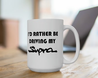 I'd Rather Be Driving My Supra Ceramic Coffee Mug, Toyota Supra Gift - Reefmonkey