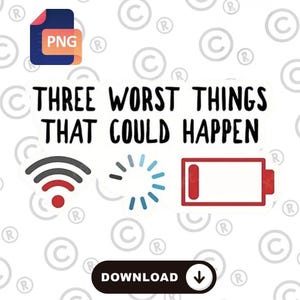 以下が含まれることがあります： 「THREE WORST THINGS THAT COULD HAPPEN」という黒い文字が書かれた白いステッカー。Wi-Fiなし、ローディング中、バッテリー切れを表すアイコンが含まれています。左上にPNGファイルのアイコンがあり、下部にダウンロードボタンがあります。