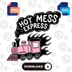 May include: A pink and black cartoon train with the text "HOT MESS EXPRESS" in a cloud of smoke. The image includes PNG and SVG file type icons and a download button.