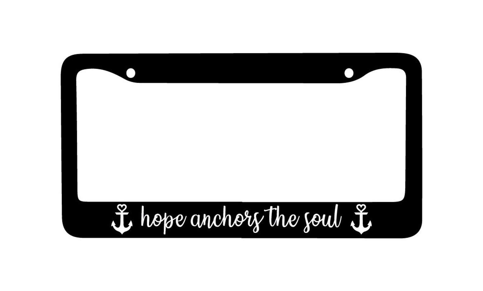 Hope Anchors the Soul Anchor License Plate Frame License Etsy