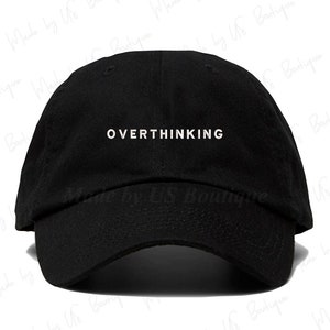 Overthinking Hat, Minimal, Clean, Simple, Lifestyle, Streetwear, Culture, Film, Gift, Fashion Customizable Hat, Embroidered Baseball Dad Cap