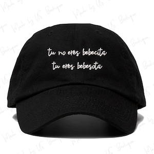 Tu no eres Bebecita tu eres Bebesota Sombrero Bordado Béisbol Papá Gorra, Reggaeton, Nena, Novia, Latina