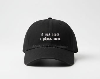 It Was Never a Phase Mom Hat Embroidered Baseball Dad Cap MAGA HAT, Emo Hat, Golfer, Gift, Make America Emo Again, Retired Emo, Elder Emo