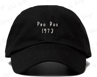 Pro Roe 1973 Hat, Feminist, Abortion Rights, My Body My Choice, Womens Reproductive Rights, Girl Power, Pro Choice Embroidered Cap