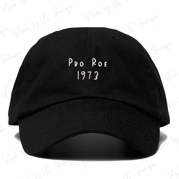 Pro Roe 1973 Hat, Feminist, Abortion Rights, My Body My Choice, Womens Reproductive Rights, Girl Power, Pro Choice Embroidered Cap