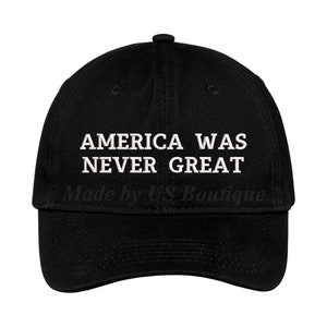 America Was Never Great Hat Embroidered Baseball Dad Cap MAGA HAT, Make America Great Again, Golfer, Gift