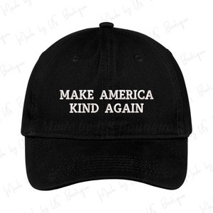 Make America Kind Again Hat, Make America Kind Again Cap, Dad Cap, Dad Hat, Cap Daddy, Brodé, Maga Hat, Make America Great Hat, Trump